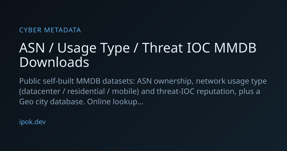 ASN / Usage Type / Threat IOC MMDB Downloads | Cyber Metadata